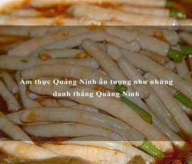 Ẩm thực Quảng Ninh ấn tượng như những danh thắng Quảng Ninh