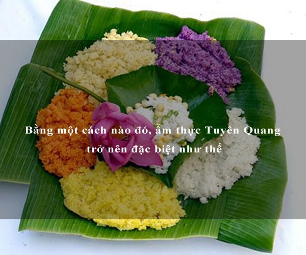 Bằng một cách nào đó, ẩm thực Tuyên Quang trở nên đặc biệt như thế 6 Bằng một cách nào đó, ẩm thực Tuyên Quang trở nên đặc biệt như thế 6