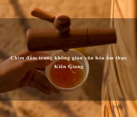 Chìm đắm trong không gian văn hóa ẩm thực Kiên Giang