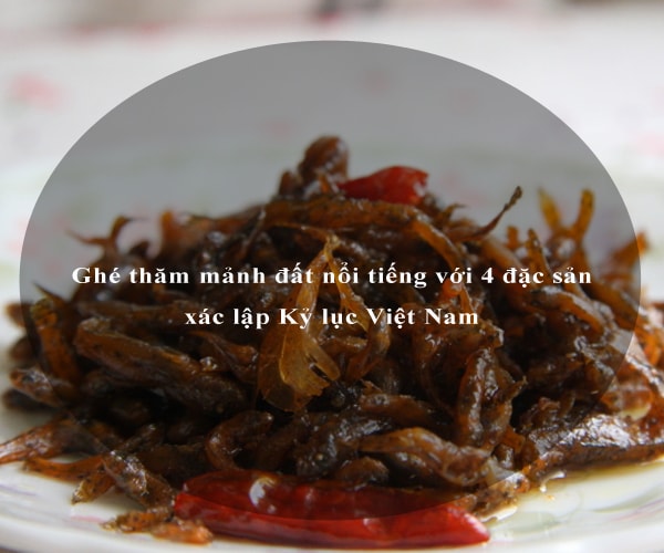 Ghé thăm mảnh đất nổi tiếng với 4 đặc sản xác lập Kỷ lục Việt Nam 1 Ghé thăm mảnh đất nổi tiếng với 4 đặc sản xác lập Kỷ lục Việt Nam 1