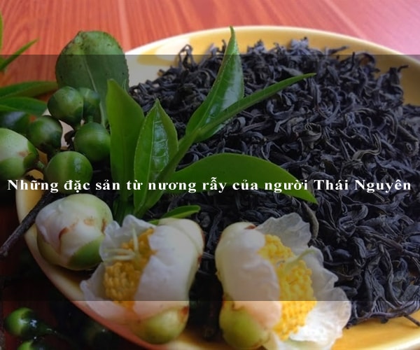 Những đặc sản từ nương rẫy của người Thái Nguyên 1 Những đặc sản từ nương rẫy của người Thái Nguyên 1