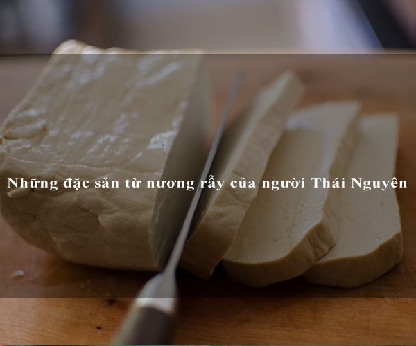 Những đặc sản từ nương rẫy của người Thái Nguyên 4 Những đặc sản từ nương rẫy của người Thái Nguyên 4